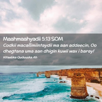 Picture 02 - Maahmaahyadii 5:13 SOM - Codkii macallimiintaydii ma aan addeecin, Oo - Bible Verse Picture