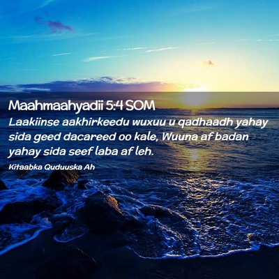 Picture 02 - Maahmaahyadii 5:4 SOM - Laakiinse aakhirkeedu wuxuu u qadhaadh yahay sida - Bible Verse Picture