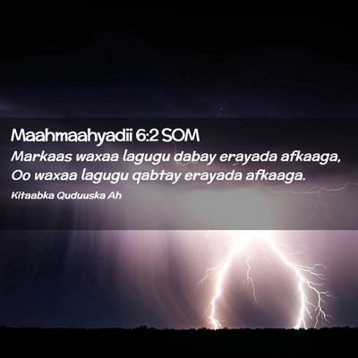 Picture 02 - Maahmaahyadii 6:2 SOM - Markaas waxaa lagugu dabay erayada afkaaga, Oo - Bible Verse Picture