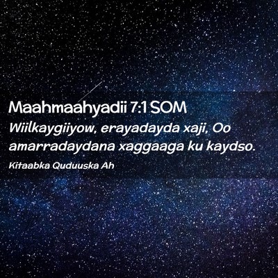 Picture 02 - Maahmaahyadii 7:1 SOM - Wiilkaygiiyow, erayadayda xaji, Oo amarradaydana - Bible Verse Picture