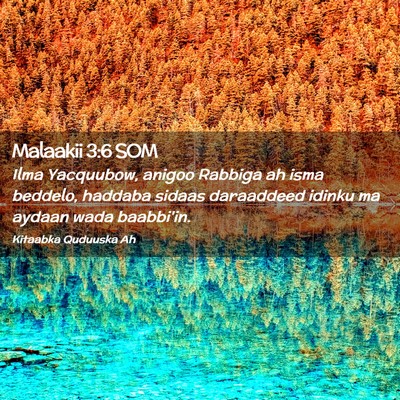 Picture 02 - Malaakii 3:6 SOM - Ilma Yacquubow, anigoo Rabbiga ah isma beddelo, - Bible Verse Picture