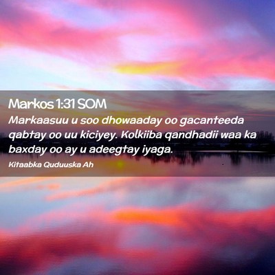 Picture 02 - Markos 1:31 SOM - Markaasuu u soo dhowaaday oo gacanteeda qabtay oo - Bible Verse Picture