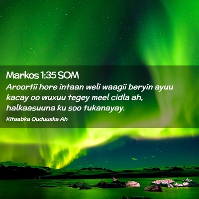 Picture 02 - Markos 1:35 SOM - Aroortii hore intaan weli waagii beryin ayuu - Bible Verse Picture