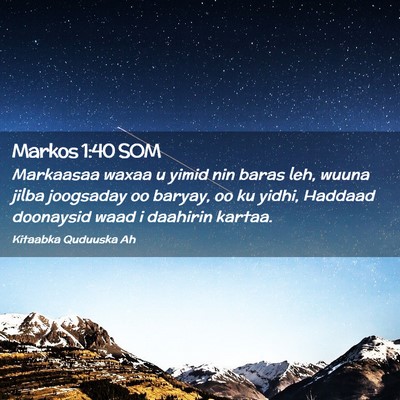 Picture 02 - Markos 1:40 SOM - Markaasaa waxaa u yimid nin baras leh, wuuna - Bible Verse Picture