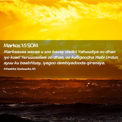 Picture 02 - Markos 1:5 SOM - Markaasaa waxaa u soo baxay dadkii Yahuudiya oo - Bible Verse Picture