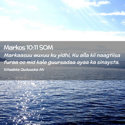 Picture 02 - Markos 10:11 SOM - Markaasuu wuxuu ku yidhi, Ku alla kii naagtiisa - Bible Verse Picture