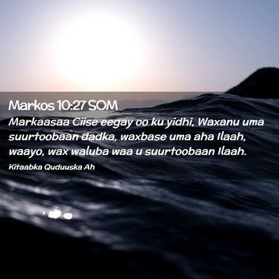 Picture 02 - Markos 10:27 SOM - Markaasaa Ciise eegay oo ku yidhi, Waxanu uma - Bible Verse Picture