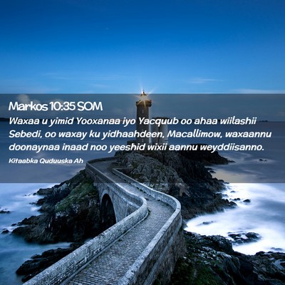 Picture 02 - Markos 10:35 SOM - Waxaa u yimid Yooxanaa iyo Yacquub oo ahaa - Bible Verse Picture