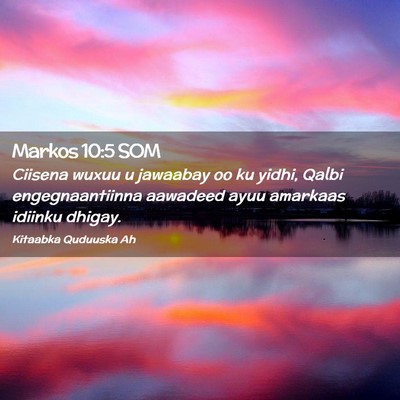 Picture 02 - Markos 10:5 SOM - Ciisena wuxuu u jawaabay oo ku yidhi, Qalbi - Bible Verse Picture