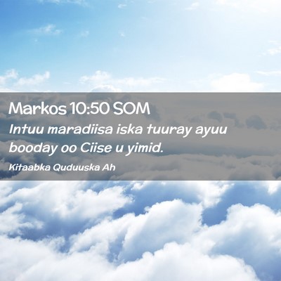 Picture 02 - Markos 10:50 SOM - Intuu maradiisa iska tuuray ayuu booday oo Ciise - Bible Verse Picture