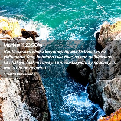 Picture 02 - Markos 11:23 SOM - Runtii waxaan idinku leeyahay, Ku alla kii - Bible Verse Picture