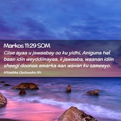 Picture 02 - Markos 11:29 SOM - Ciise ayaa u jawaabay oo ku yidhi, Aniguna hal - Bible Verse Picture