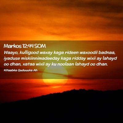 Picture 02 - Markos 12:44 SOM - Waayo, kulligood waxay kaga rideen waxoodii - Bible Verse Picture