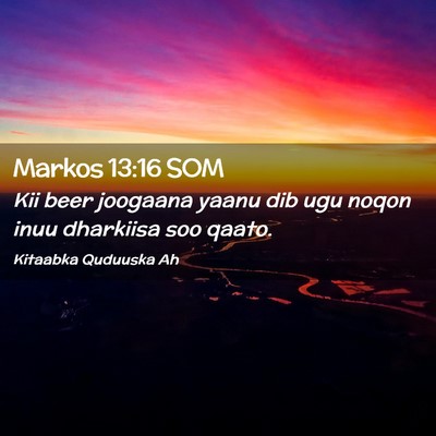 Picture 02 - Markos 13:16 SOM - Kii beer joogaana yaanu dib ugu noqon inuu - Bible Verse Picture