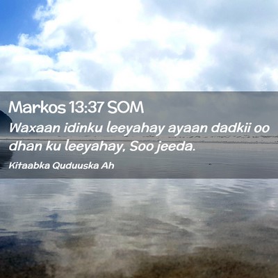 Picture 02 - Markos 13:37 SOM - Waxaan idinku leeyahay ayaan dadkii oo dhan ku - Bible Verse Picture