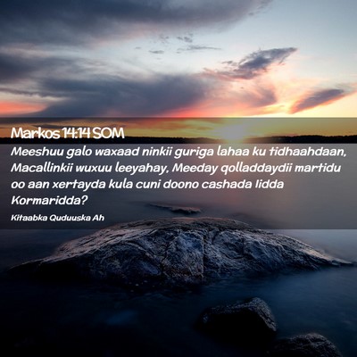 Picture 02 - Markos 14:14 SOM - Meeshuu galo waxaad ninkii guriga lahaa ku - Bible Verse Picture