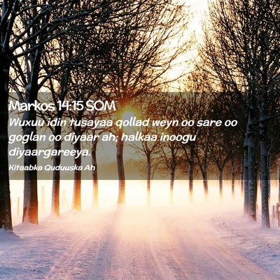 Picture 02 - Markos 14:15 SOM - Wuxuu idin tusayaa qollad weyn oo sare oo goglan - Bible Verse Picture