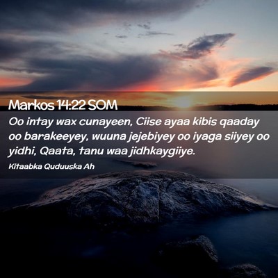 Picture 02 - Markos 14:22 SOM - Oo intay wax cunayeen, Ciise ayaa kibis qaaday oo - Bible Verse Picture