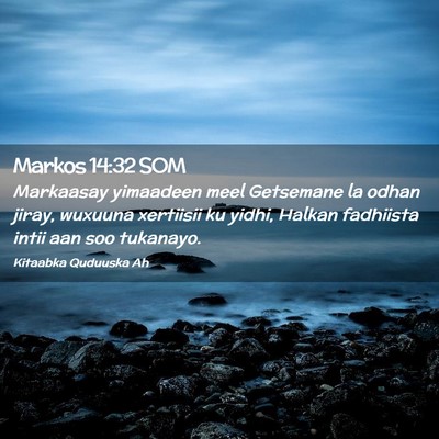 Picture 02 - Markos 14:32 SOM - Markaasay yimaadeen meel Getsemane la odhan - Bible Verse Picture
