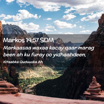 Picture 02 - Markos 14:57 SOM - Markaasaa waxaa kacay qaar marag been ah ku furay - Bible Verse Picture