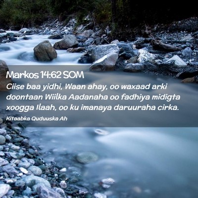 Picture 02 - Markos 14:62 SOM - Ciise baa yidhi, Waan ahay, oo waxaad arki - Bible Verse Picture