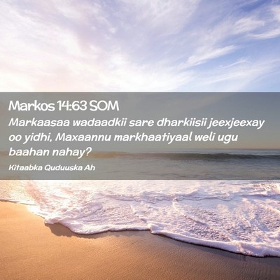 Picture 02 - Markos 14:63 SOM - Markaasaa wadaadkii sare dharkiisii jeexjeexay oo - Bible Verse Picture
