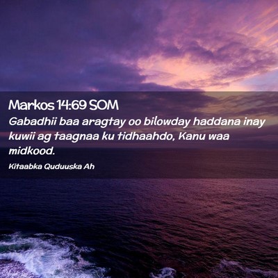 Picture 02 - Markos 14:69 SOM - Gabadhii baa aragtay oo bilowday haddana inay - Bible Verse Picture
