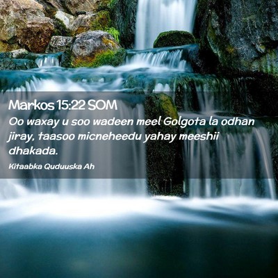 Picture 02 - Markos 15:22 SOM - Oo waxay u soo wadeen meel Golgota la odhan - Bible Verse Picture