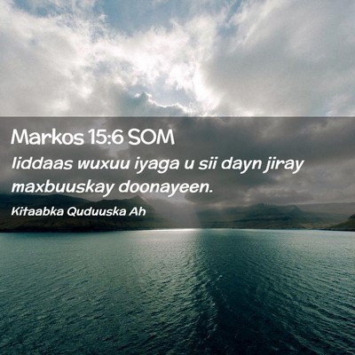 Picture 02 - Markos 15:6 SOM - Iiddaas wuxuu iyaga u sii dayn jiray maxbuuskay - Bible Verse Picture