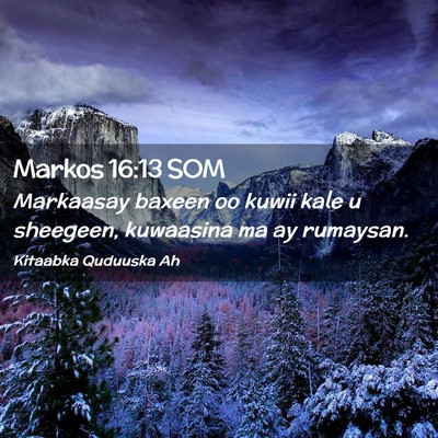 Picture 02 - Markos 16:13 SOM - Markaasay baxeen oo kuwii kale u sheegeen, - Bible Verse Picture