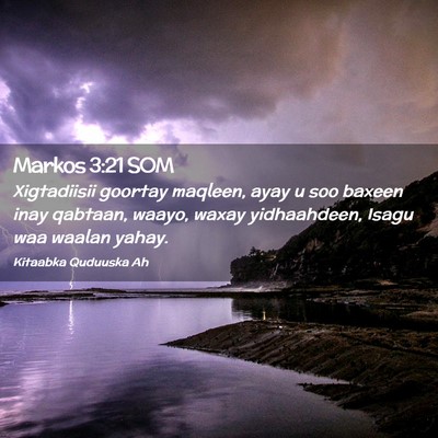 Picture 02 - Markos 3:21 SOM - Xigtadiisii goortay maqleen, ayay u soo baxeen - Bible Verse Picture