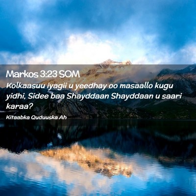 Picture 02 - Markos 3:23 SOM - Kolkaasuu iyagii u yeedhay oo masaallo kugu - Bible Verse Picture