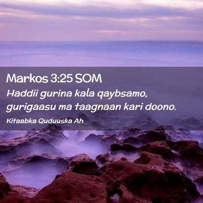 Picture 02 - Markos 3:25 SOM - Haddii gurina kala qaybsamo, gurigaasu ma - Bible Verse Picture