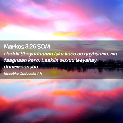 Picture 02 - Markos 3:26 SOM - Haddii Shayddaanna isku kaco oo qaybsamo, ma - Bible Verse Picture