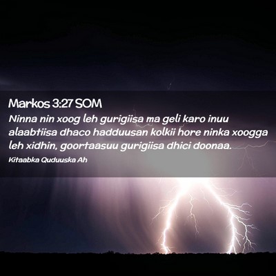 Picture 02 - Markos 3:27 SOM - Ninna nin xoog leh gurigiisa ma geli karo inuu - Bible Verse Picture