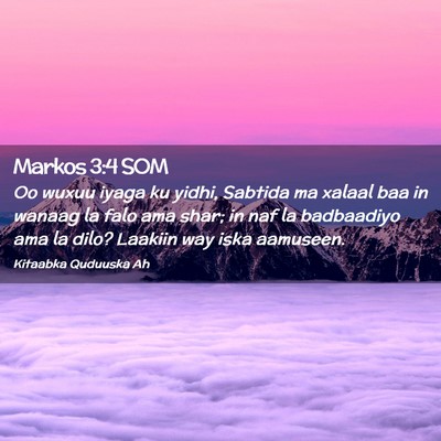 Picture 02 - Markos 3:4 SOM - Oo wuxuu iyaga ku yidhi, Sabtida ma xalaal baa in - Bible Verse Picture
