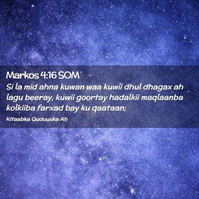 Picture 02 - Markos 4:16 SOM - Si la mid ahna kuwan waa kuwii dhul dhagax ah - Bible Verse Picture