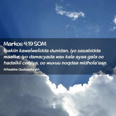 Picture 02 - Markos 4:19 SOM - laakiin kawelwelidda dunidan, iyo sasabidda - Bible Verse Picture