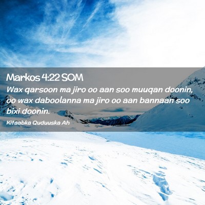 Picture 02 - Markos 4:22 SOM - Wax qarsoon ma jiro oo aan soo muuqan doonin, oo - Bible Verse Picture