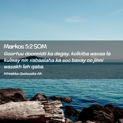 Picture 02 - Markos 5:2 SOM - Goortuu doonnidii ka degay, kolkiiba waxaa la - Bible Verse Picture