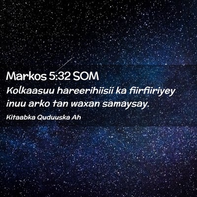 Picture 02 - Markos 5:32 SOM - Kolkaasuu hareerihiisii ka fiirfiiriyey inuu arko - Bible Verse Picture