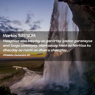 Picture 02 - Markos 5:33 SOM - Naagtiise waa baqday oo gariirtay iyadoo - Bible Verse Picture