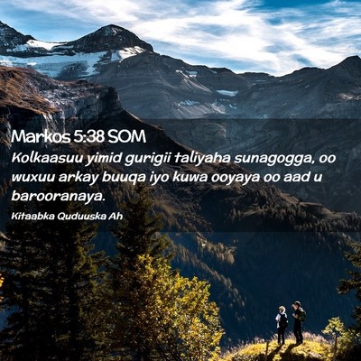 Picture 02 - Markos 5:38 SOM - Kolkaasuu yimid gurigii taliyaha sunagogga, oo - Bible Verse Picture