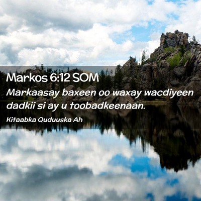 Picture 02 - Markos 6:12 SOM - Markaasay baxeen oo waxay wacdiyeen dadkii si ay - Bible Verse Picture