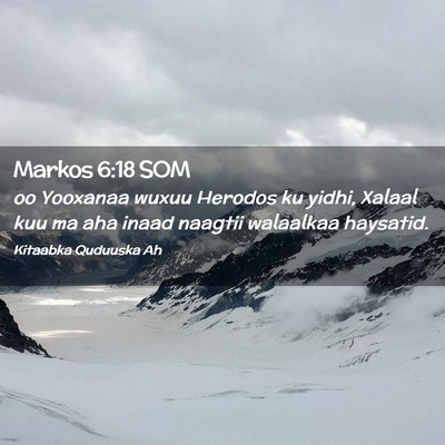 Picture 02 - Markos 6:18 SOM - oo Yooxanaa wuxuu Herodos ku yidhi, Xalaal kuu ma - Bible Verse Picture