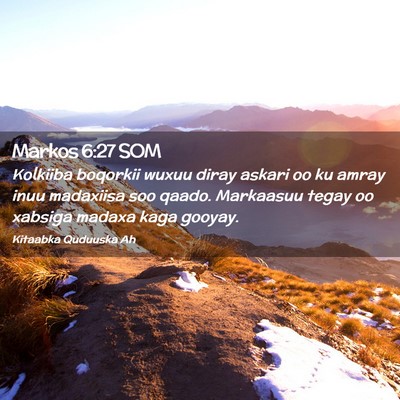 Picture 02 - Markos 6:27 SOM - Kolkiiba boqorkii wuxuu diray askari oo ku amray - Bible Verse Picture