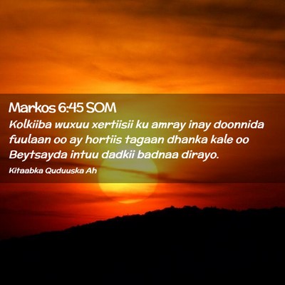 Picture 02 - Markos 6:45 SOM - Kolkiiba wuxuu xertiisii ku amray inay doonnida - Bible Verse Picture