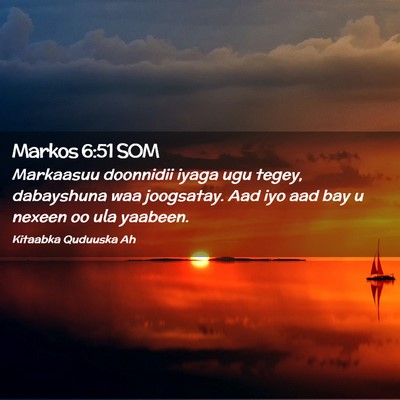 Picture 02 - Markos 6:51 SOM - Markaasuu doonnidii iyaga ugu tegey, dabayshuna - Bible Verse Picture