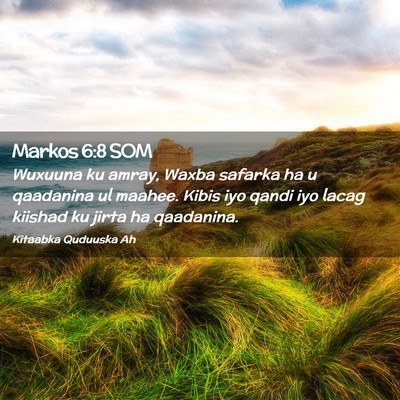 Picture 02 - Markos 6:8 SOM - Wuxuuna ku amray, Waxba safarka ha u qaadanina ul - Bible Verse Picture