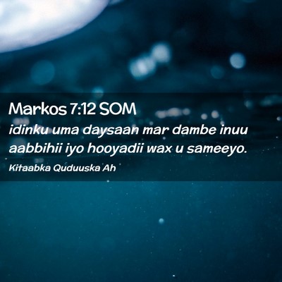 Picture 02 - Markos 7:12 SOM - idinku uma daysaan mar dambe inuu aabbihii iyo - Bible Verse Picture